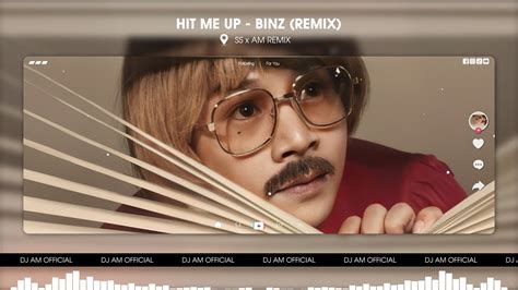 HIT ME UP REMIX - BINZ x SS x AM REMIX - PHONE CHO ANH NHỮNG LÚC EM MỘT ...