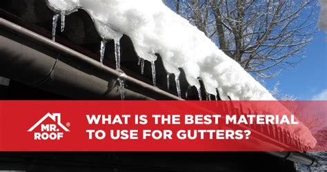 What Is the Best Material to Use for Gutters? - Mr. Roof