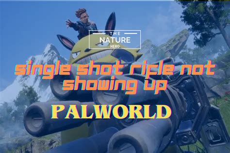 Single Shot Rifle Not Showing Up In Palworld: Is It Bugged? - The ...