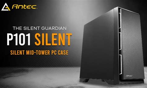 Antec P101 Silent Mid-Tower Case Review - No Glass or RGB Here! | eTeknix