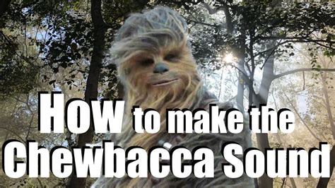 How To Make The Chewbacca Sound - YouTube