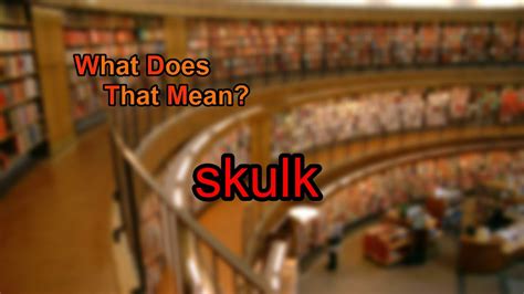 What does skulk mean? - YouTube