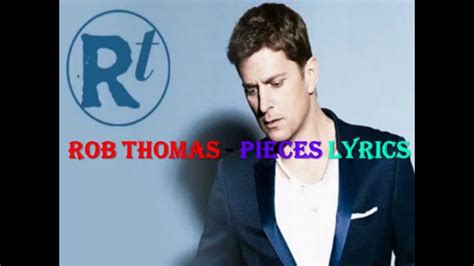 Rob Thomas - Pieces Lyrics - YouTube