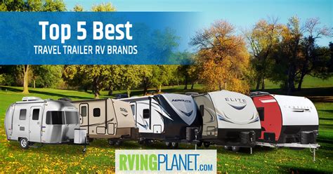 Top 5 Best Travel Trailer Brands | RVingPlanet.com