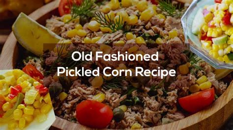 How To Make Old Fashioned Pickled Corn Recipe At Home