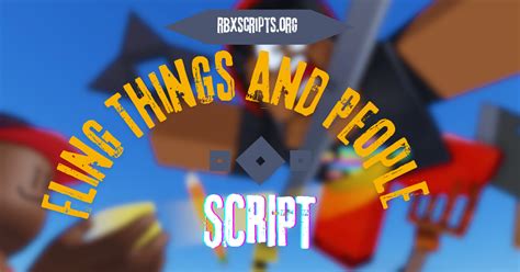 Fling Things and People Script - RBX Scripts