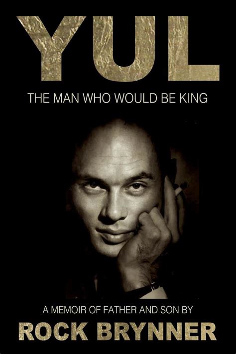 YUL The Man Who Would Be King by Rock Brynner - Book - Read Online