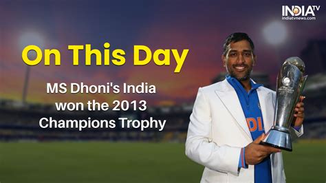 India won Champions Trophy 2013 vs England on this day Dhoni became the ...