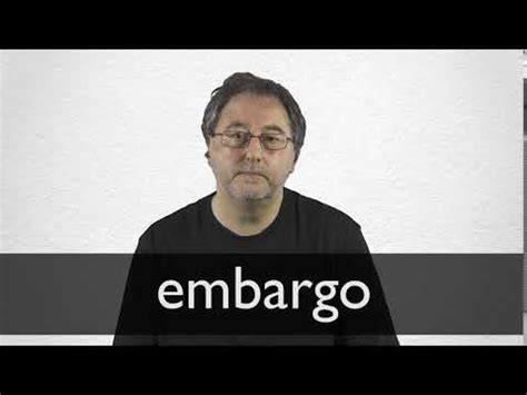 EMBARGO definition and meaning | Collins English Dictionary