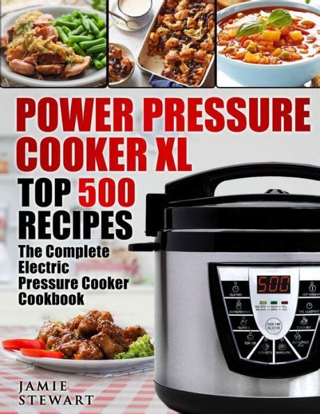 Power Pressure Cooker XL Top 500 Recipes: The Complete Electric ...