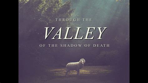 Through the Valley of the Shadow of Death, a sermon on Psalm 23 - YouTube