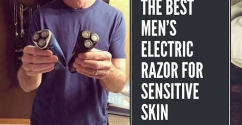 The Best Mens Electric Razor For Sensitive Skin - AFreshShave.com