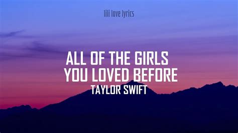 Taylor Swift - All Of The Girls You Loved Before (Lyrics) | lili lover ...