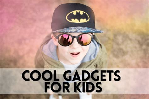 16 Really Cool Gadgets for Kids That Make Great Gifts - Unique Finds