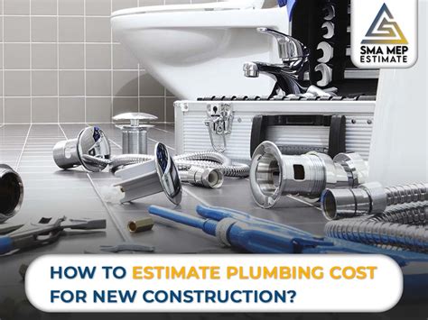 How to Estimate Plumbing Cost for New Construction?