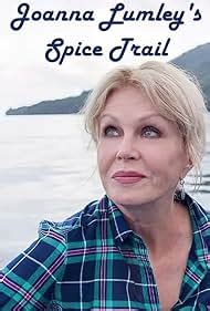 Joanna Lumley's Spice Trail Adventure (TV Mini Series 2023) - IMDb