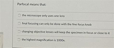 Solved Parfocal means that:the microscope only uses one | Chegg.com