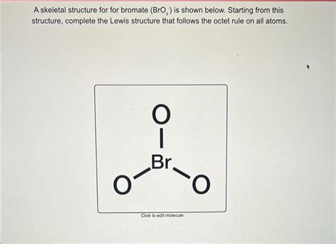 Solved A skeletal structure for for bromate (Bro, ) is shown | Chegg.com