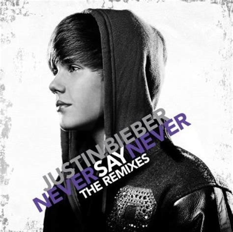 Justin Bieber Lyrics: "Never Say Never - The Remixes" (2011)