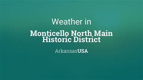 Weather for Monticello North Main Historic District, Arkansas, USA