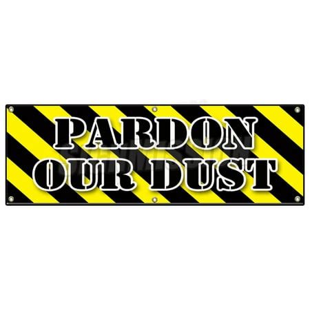 72" PARDON OUR DUST BANNER SIGN construction apology workers - Walmart.com