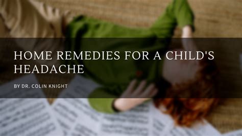 Home Remedies for a Child’s Headache | by Dr. Colin Knight | Medium