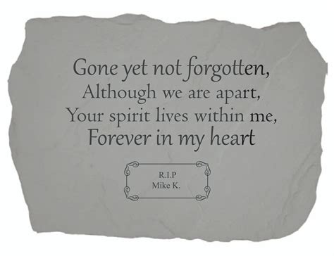 Gone yet not forgotten although we are apart. Your spirit lives within ...