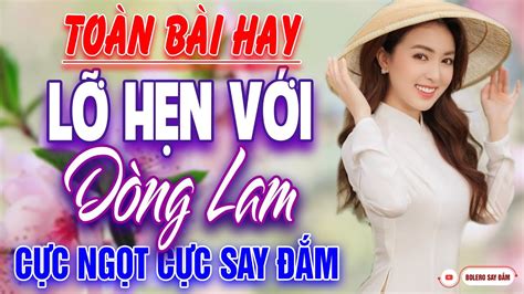 LỠ HẸN VỚI DÒNG LAM LK NHẠC VÀNG XƯA CHỌN LỌC GIỌNG CA BẤT HỦ TOÀN BÀI ...