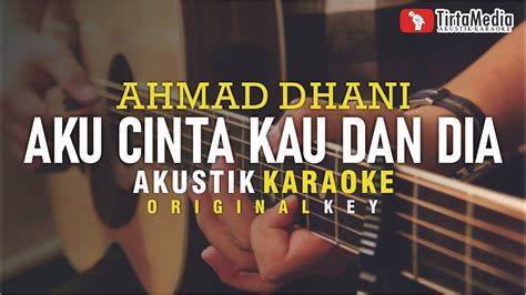 aku cinta kau dan dia - ahmad dhani (akustik karaoke) - YouTube