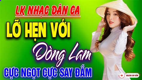 Lỡ Hẹn Với Dòng Lam - Chuyến Đi Về Sáng Nhạc Trữ Tình Dân Ca Say Đắm ...