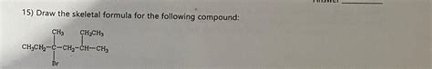 Solved 15) Draw the skeletal formula for the following | Chegg.com