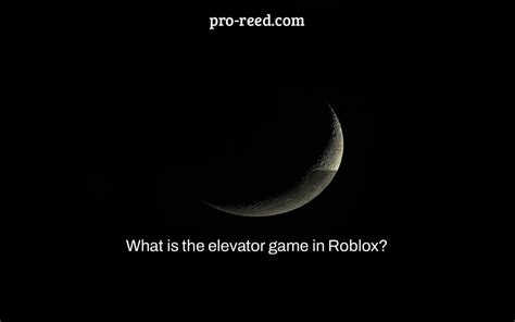 What is the elevator game in Roblox? - Pro Reed