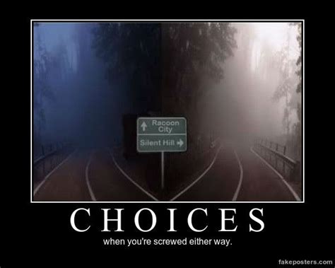 Choices – Demotivational Poster | Demotivational posters, Funny ...