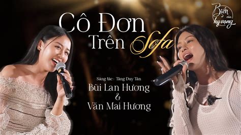 Cô đơn trên sofa | Văn Mai Hương & Bùi Lan Hương 'feel the beat' cực ...