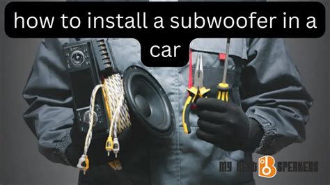 How to install a subwoofer in a car | Step by Step Guide