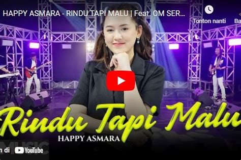 Lirik Lagu Rindu Tapi Malu - Happy Asmara, Aku rindu serindu rindunya ...