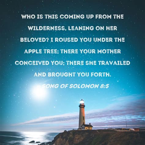 Song of Solomon 8:5 Who is this coming up from the wilderness, leaning ...