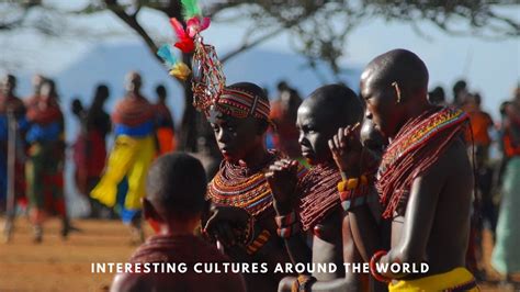 25 Interesting Cultures Around the World with Unique Traditions | T2B