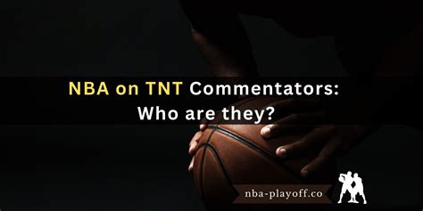 NBA on TNT Commentators: Who are they? - NBA Playoff