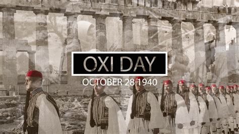 OXI, the one word, which on October 28, 1940, voiced by the Greeks ...