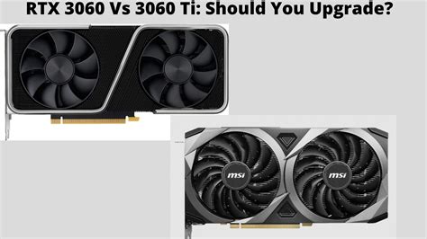 RTX 3060 Vs 3060 Ti: Should You Upgrade? [2023] - Tech4Gamers