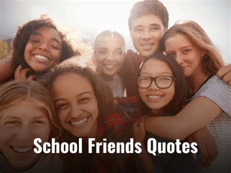 Top 123 Best School Friends Quotes (2024)