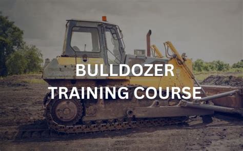 Bulldozer Training & Dozer Operator Training