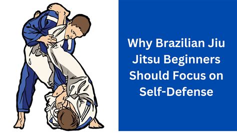 Why Brazilian Jiu Jitsu Beginners Should Focus on Self-Defense ...