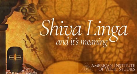 The Shiva Linga and its Meaning – American Institute of Vedic Studies