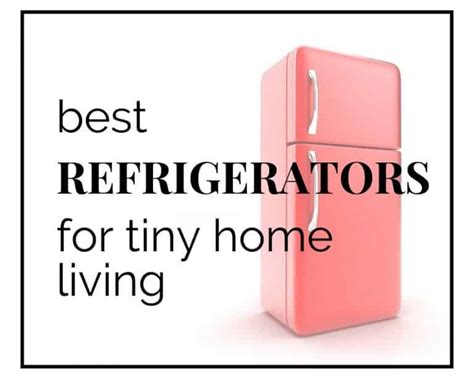 10 Best Tiny House Refrigerators (2021) - Tiny Backyard Spaces