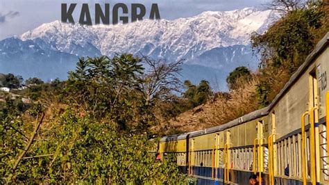 Chasing The Snow | TRAIN TO KANGRA VALLEY | Pathankot - Kangra Mandir ...