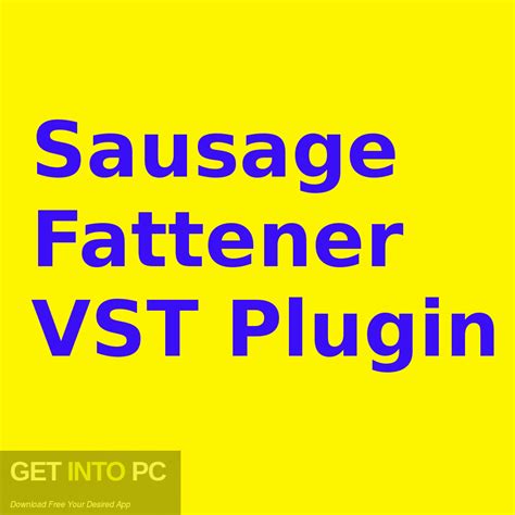 Sausage Fattener Vst Free Download Windows - horizonintensive