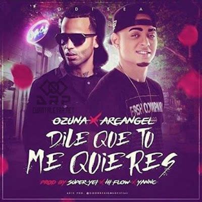 Letra - Dile Que Tu Me Quieres Remix de Ozuna Ft Yandel | CuantaLetra.Net