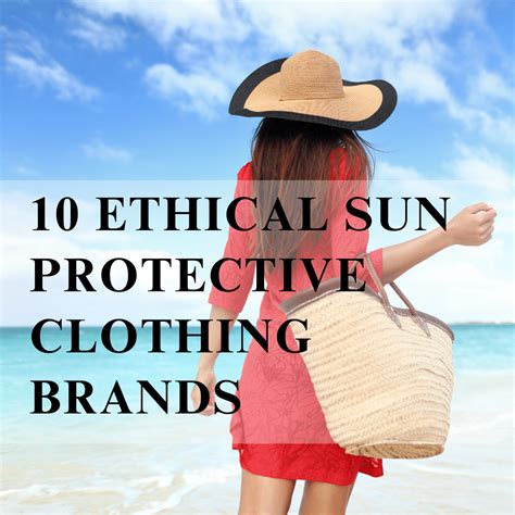 10 Ethical Sun Protective Clothing Brands: Stay Safe in Style